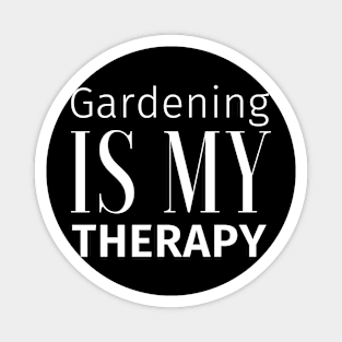 Gardening is my therapy Magnet